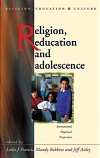 Religion, Education and Adolescence : International Empirical Perspectives (Hardcover)