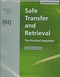 Safe Transfer and Retrieval of Patients : The Practical Approach (Paperback, 2 Rev ed)