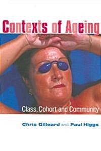 Contexts of Ageing : Class, Cohort and Community (Paperback)