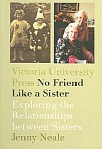 No Friend Like a Sister: Exploring the Relationship Between Sisters (Paperback)