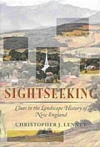 Sightseeking: Clues to the Landscape History of New England (Paperback, Revised)