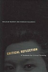 Critical Reflection: A Textbook for Critical Thinking (Paperback)