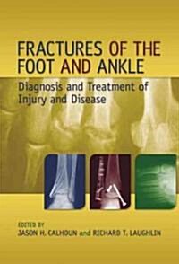 Fractures of the Foot and Ankle: Diagnosis and Treatment of Injury and Disease (Hardcover)