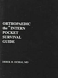 The Orthopaedic Intern Pocket Survival Guide (Paperback, POC)