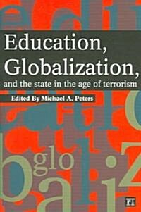 Education, Globalization and the State in the Age of Terrorism (Paperback)