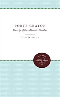 Porte Crayon: The Life of David Hunter Strother (Paperback)