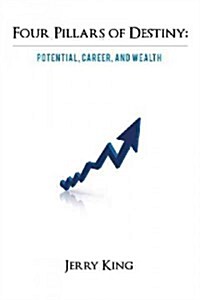 Four Pillars of Destiny: Potential, Career, and Wealth (Paperback)