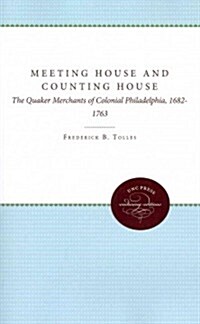 Meeting House and Counting House: The Quaker Merchants of Colonial Philadelphia, 1682-1763 (Paperback)