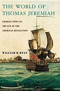 The World of Thomas Jeremiah: Charles Town on the Eve of the American Revolution (Paperback)