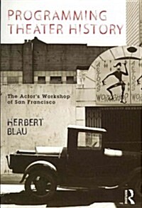 Programming Theater History : The Actors Workshop of San Francisco (Paperback)