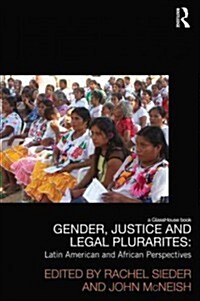 Gender Justice and Legal Pluralities : Latin American and African Perspectives (Hardcover)