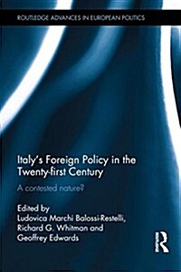 Italys Foreign Policy in the Twenty-First Century : A Contested Nature? (Hardcover)