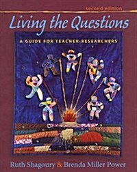 Living the Questions, Second Edition: A Guide for Teacher-Researchers (Paperback, 2, Second Edition)