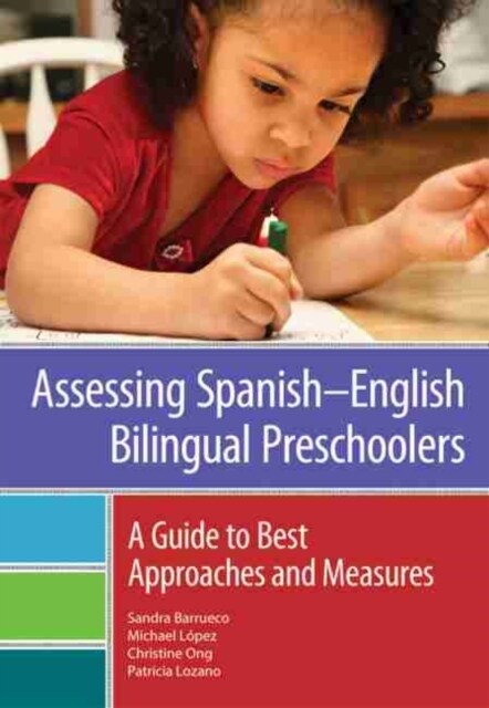 Assessing Spanish?nglish Bilingual Preschoolers: A Guide to Best Approaches and Measures (Paperback)