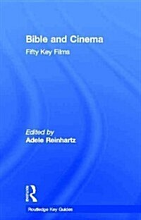 Bible and Cinema: Fifty Key Films (Hardcover)