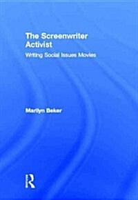 The Screenwriter Activist : Writing Social Issue Movies (Hardcover)
