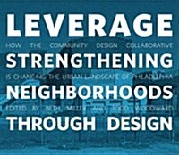 Leverage: Strengthening Neighborhoods Through Design (Paperback)