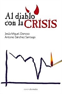 Al Diablo Con la Crisis / To Hell with the Crisis (Paperback)