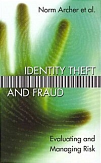 Identity Theft and Fraud: Evaluating and Managing Risk (Paperback)