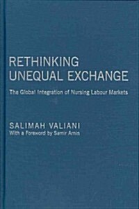 Rethinking Unequal Exchange: The Global Integration of Nursing Labour Markets (Hardcover)