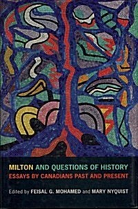 Milton and Questions of History: Essays by Canadians Past and Present (Hardcover)