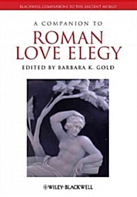 A Companion to Roman Love Elegy (Hardcover)