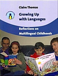 Growing Up with Languages : Reflections on Multilingual Childhoods (Paperback)