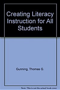 Creating Literacy Instruction for All Students (Loose Leaf, 8th)