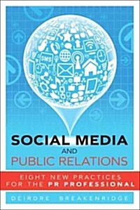 Social Media and Public Relations: Eight New Practices for the PR Professional (Paperback)