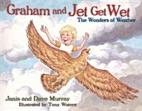 Graham and Jet Get Wet: The Wonders of Weather (Hardcover)