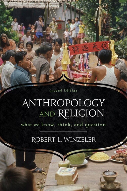 Anthropology and Religion: What We Know, Think, and Question (Hardcover, 2)
