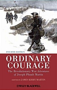 Ordinary Courage : The Revolutionary War Adventures of Joseph Plumb Martin (Paperback, 4 ed)