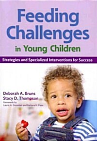 Feeding Challenges in Young Children: Strategies and Specialized Interventions for Success [With CDROM] (Other)
