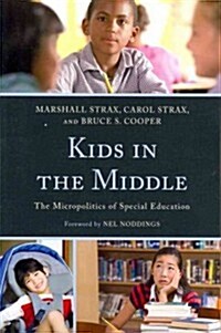 Kids in the Middle: The Micropolitics of Special Education (Paperback)