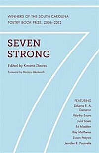 Seven Strong: A South Carolina Poetry Book Prize Reader, 2006-2012 (Paperback)