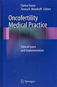 Oncofertility Medical Practice: Clinical Issues and Implementation (Hardcover, 2012)