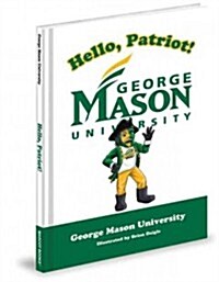 Hello, Patriot!: George Mason University (Hardcover)