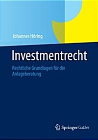 Investmentrecht: Rechtliche Grundlagen F? Die Anlageberatung (Paperback, 2013)