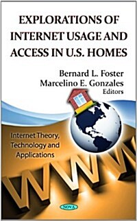 Explorations of Internet Usage & Access in U.S. Homes (Hardcover, UK)