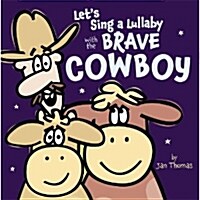 Lets Sing a Lullaby With the Brave Cowboy (Hardcover)