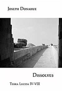 Dissolves (Terra Lucida IV-VIII) (Paperback)