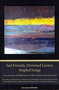 Sad Friends, Drowned Lovers, Stapled Songs (Paperback, New)