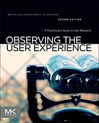 Observing the User Experience: A Practitioners Guide to User Research (Paperback, 2, Revised)