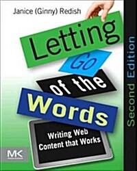 Letting Go of the Words: Writing Web Content That Works (Paperback, 2, Revised)