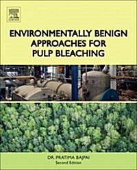 Environmentally Benign Approaches for Pulp Bleaching (Hardcover, 2 ed)