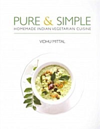 Pure and Simple: Homemade Indian Vegetarian Cuisine (Paperback)
