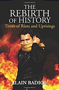 The Rebirth of History : Times of Riots and Uprisings (Hardcover)