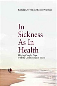 In Sickness as in Health: Helping Couples Cope with the Complexities of Illness (Paperback)