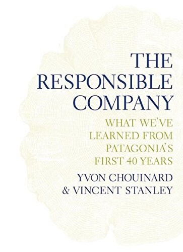 The Responsible Company: What Weve Learned from Patagonias First 40 Years (Paperback, Deckle Edge)