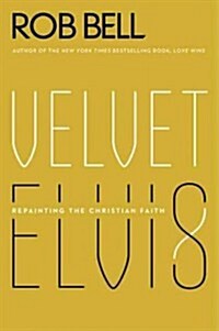 Velvet Elvis: Repainting the Christian Faith (Paperback, Deckle Edge)